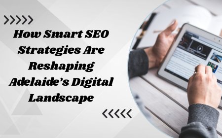 How Smart SEO Strategies Are Reshaping Adelaide’s Digital Landscape