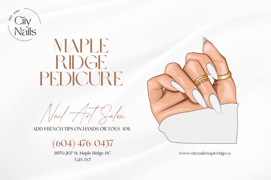 Refresh Your Feet with a Soothing Maple Ridge Pedicure